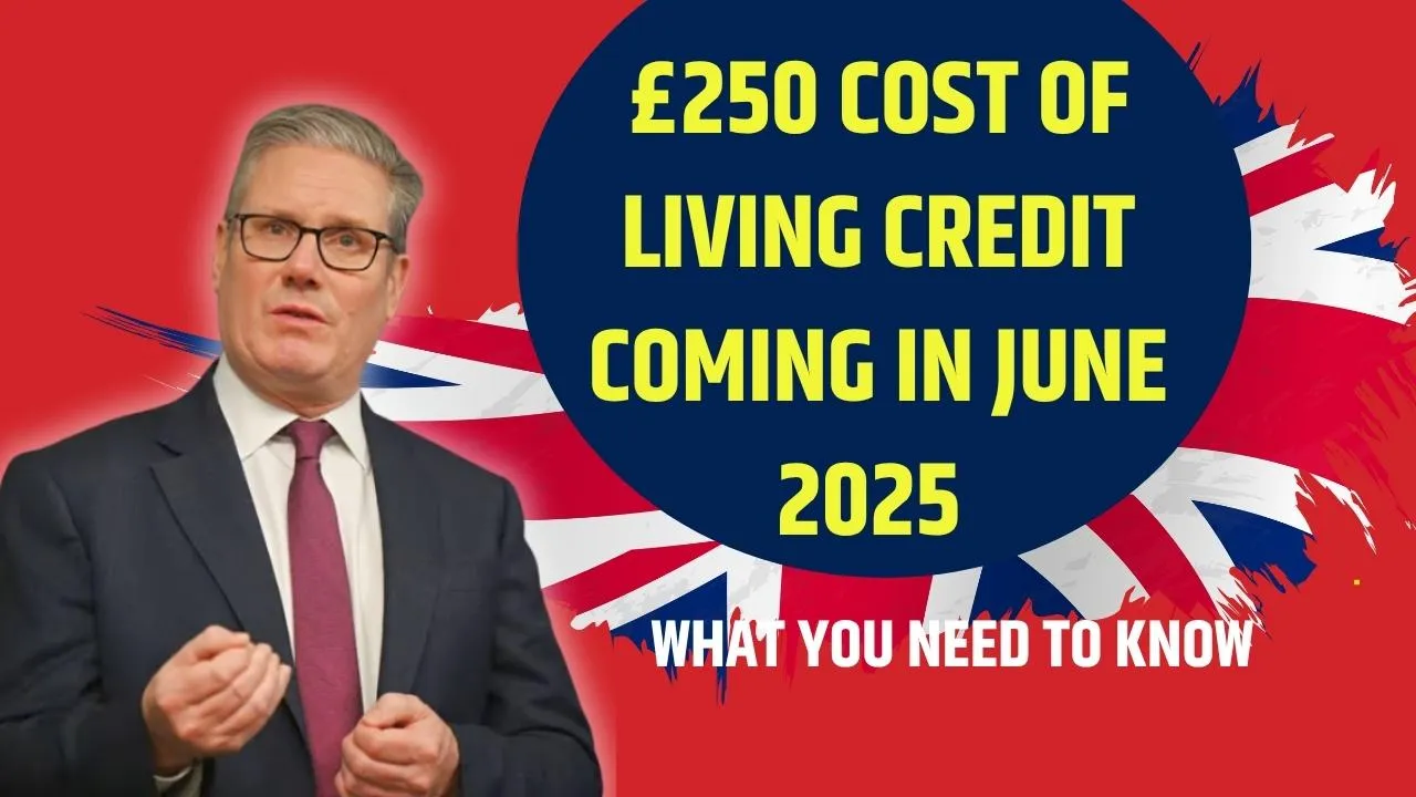 £250 Cost of Living Credit Coming in June 2025