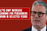 £715 DWP Increase Coming for Pensioners Born in Selected Years