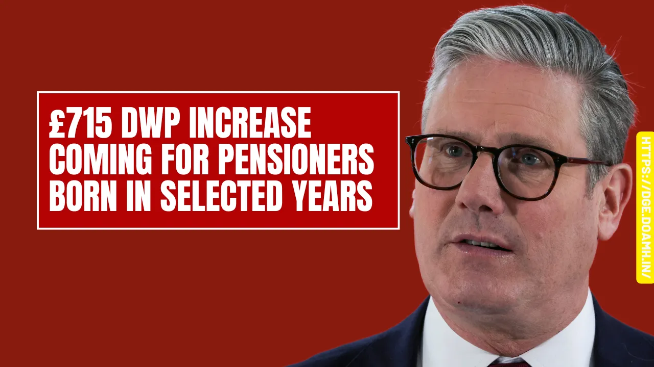 £715 DWP Increase Coming for Pensioners Born in Selected Years
