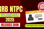 RRB NTPC UG Admit Card 2025